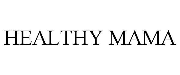 Trademark Logo HEALTHY MAMA