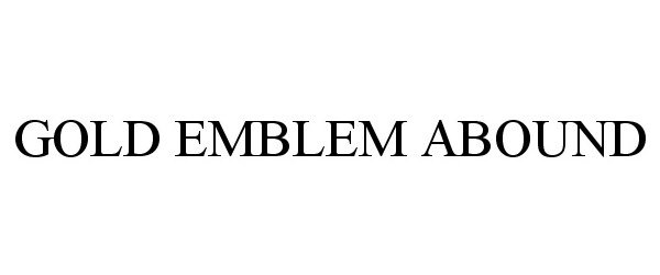 Trademark Logo GOLD EMBLEM ABOUND