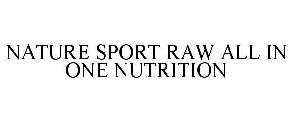 Trademark Logo NATURE SPORT RAW ALL IN ONE NUTRITION