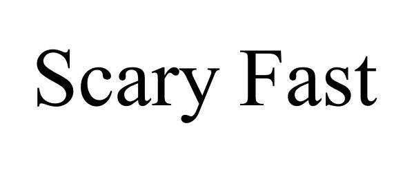 Trademark Logo SCARY FAST