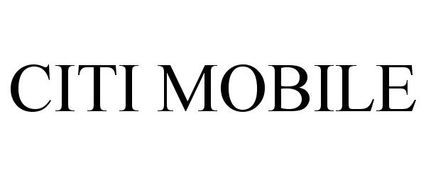 Trademark Logo CITI MOBILE