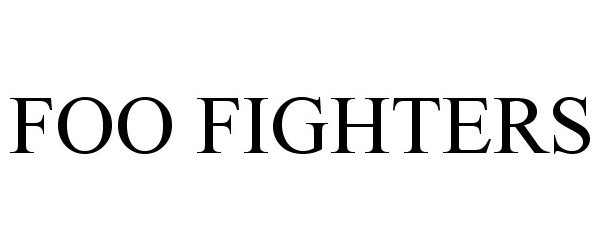 Trademark Logo FOO FIGHTERS