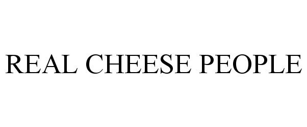 Trademark Logo REAL CHEESE PEOPLE