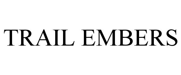 Trademark Logo TRAIL EMBERS