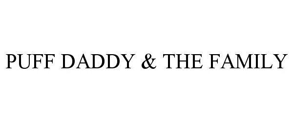 Trademark Logo PUFF DADDY &amp; THE FAMILY