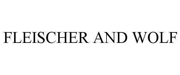 Trademark Logo FLEISCHER AND WOLF
