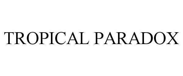 Trademark Logo TROPICAL PARADOX