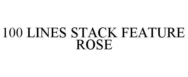Trademark Logo 100 LINES STACK FEATURE ROSE