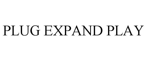 Trademark Logo PLUG EXPAND PLAY