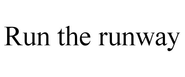 Trademark Logo RUN THE RUNWAY