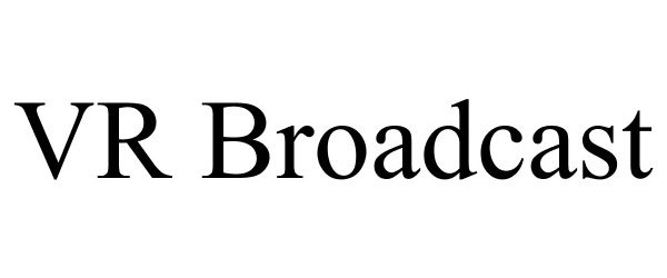 Trademark Logo VR BROADCAST