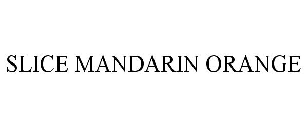 Trademark Logo SLICE MANDARIN ORANGE