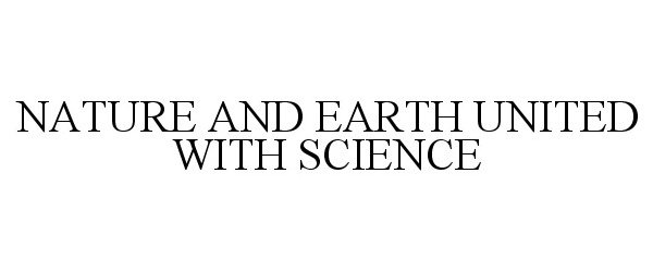 NATURE AND EARTH UNITED WITH SCIENCE