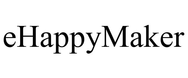 Trademark Logo EHAPPYMAKER