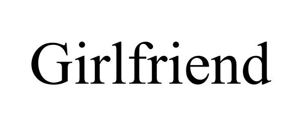 Trademark Logo GIRLFRIEND