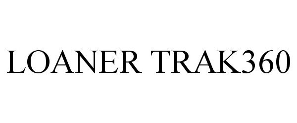 Trademark Logo LOANER TRAK360