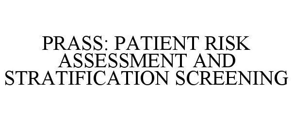  PRASS: PATIENT RISK ASSESSMENT AND STRATIFICATION SCREENING