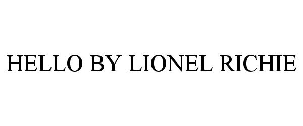 Trademark Logo HELLO BY LIONEL RICHIE