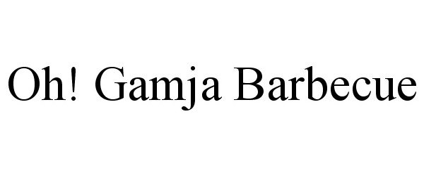 Trademark Logo OH! GAMJA BARBECUE