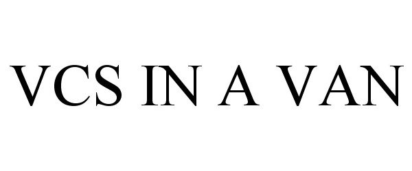 Trademark Logo VCS IN A VAN