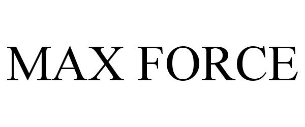 Trademark Logo MAX FORCE