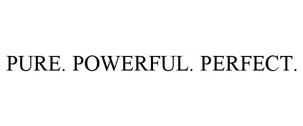 Trademark Logo PURE. POWERFUL. PERFECT.