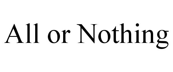 Trademark Logo ALL OR NOTHING