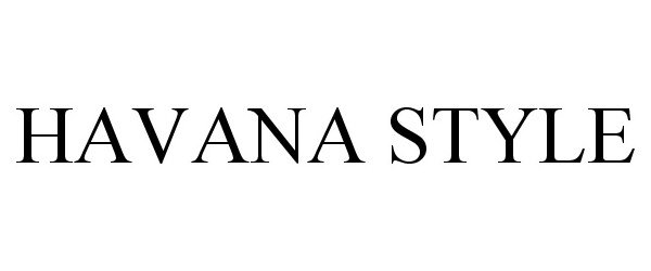 Trademark Logo HAVANA STYLE