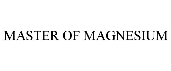 Trademark Logo MASTER OF MAGNESIUM