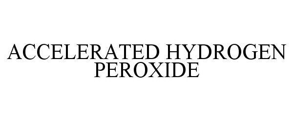  ACCELERATED HYDROGEN PEROXIDE