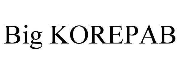 Trademark Logo BIG KOREPAB