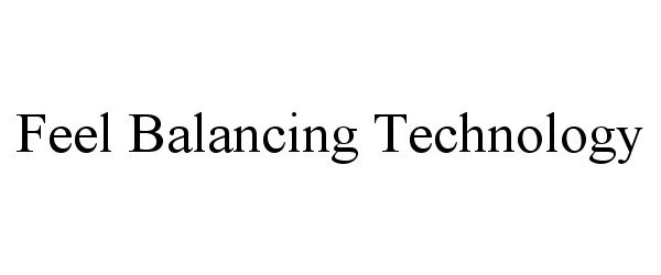 Trademark Logo FEEL BALANCING TECHNOLOGY