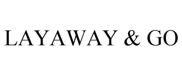 Trademark Logo LAYAWAY & GO