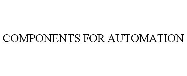 Trademark Logo COMPONENTS FOR AUTOMATION