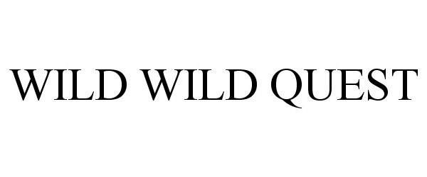 Trademark Logo WILD WILD QUEST
