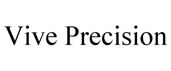 Trademark Logo VIVE PRECISION