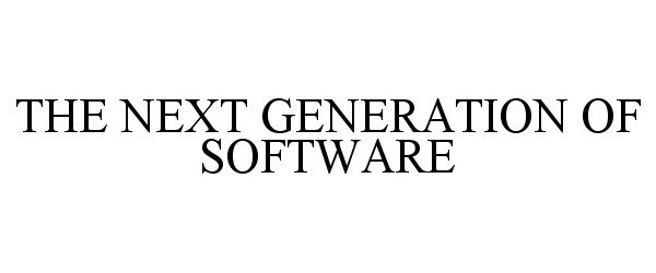 THE NEXT GENERATION OF SOFTWARE