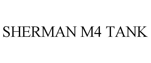  SHERMAN M4 TANK