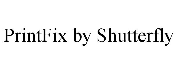 Trademark Logo PRINTFIX BY SHUTTERFLY