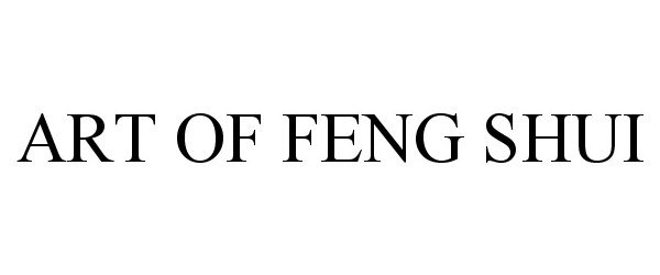 Trademark Logo ART OF FENG SHUI