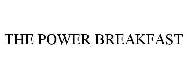 Trademark Logo THE POWER BREAKFAST