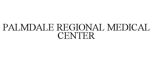 Trademark Logo PALMDALE REGIONAL MEDICAL CENTER