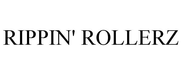 Trademark Logo RIPPIN' ROLLERZ