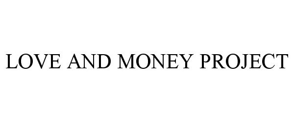  LOVE &amp; MONEY PROJECT