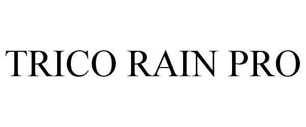 Trademark Logo TRICO RAIN PRO