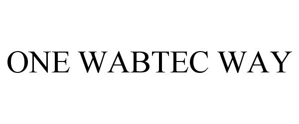  ONE WABTEC WAY