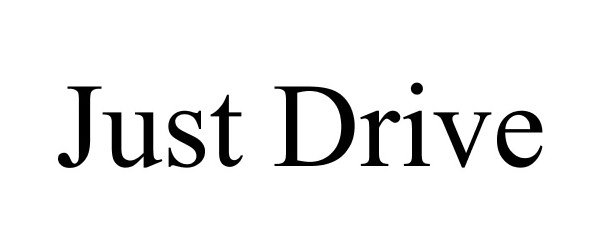 Trademark Logo JUST DRIVE