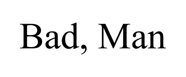 Trademark Logo BAD, MAN