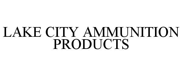  LAKE CITY AMMUNITION PRODUCTS