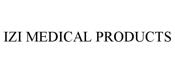 Trademark Logo IZI MEDICAL PRODUCTS